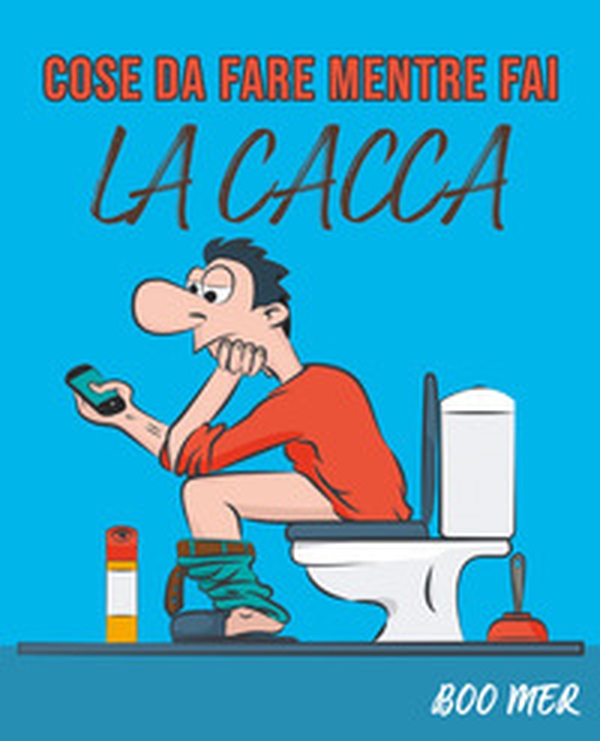 Cose da fare mentre fai la cacca - Librerie.coop Cose da fare mentre fai la cacca - Librerie.coop