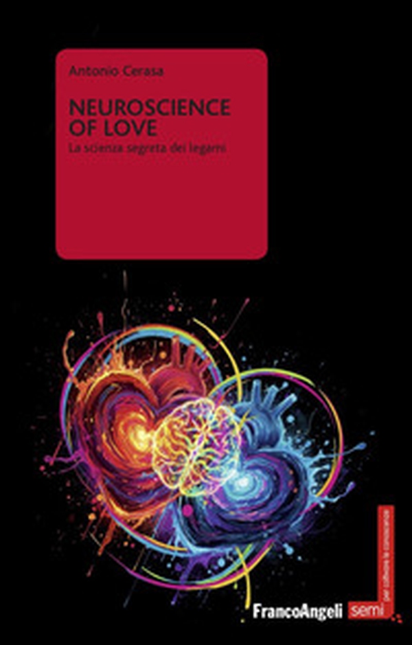 Neuroscience of love. La scienza segreta dei legami - Librerie.coop
