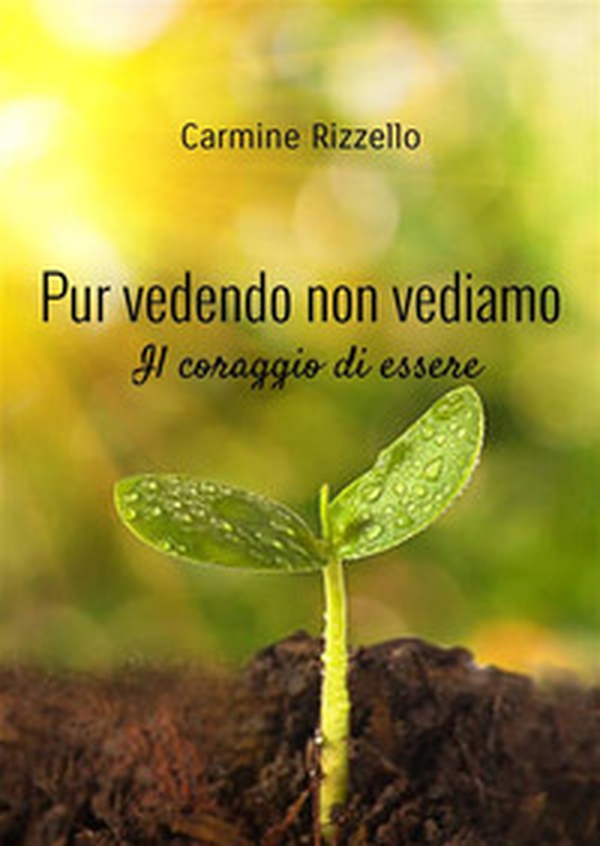 Pur vedendo non vediamo. Il coraggio di essere - Librerie.coop Pur vedendo non vediamo. Il coraggio di essere - Librerie.coop