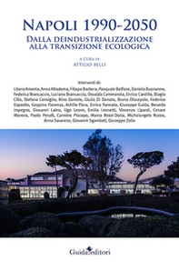 Napoli 1990-2050. Dalla deindustrializzazione alla transizione ecologica - Librerie.coop