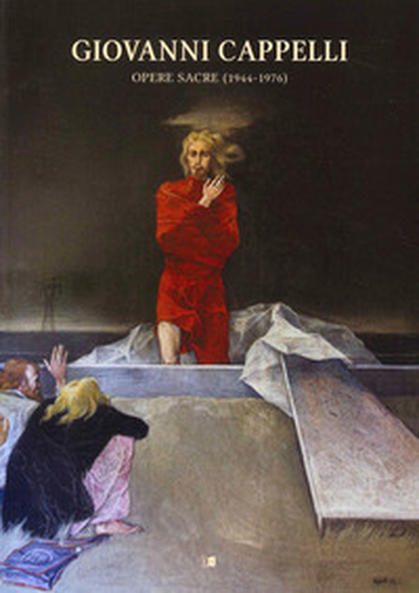 Giovanni Cappelli. Opere sacre (1944-1976) - Librerie.coop