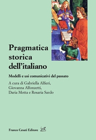 Pragmatica storica dell'italiano. Modelli e usi comunicativi del passato - Librerie.coop