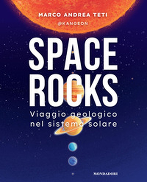 Space rocks. Viaggio geologico nel sistema solare - Librerie.coop