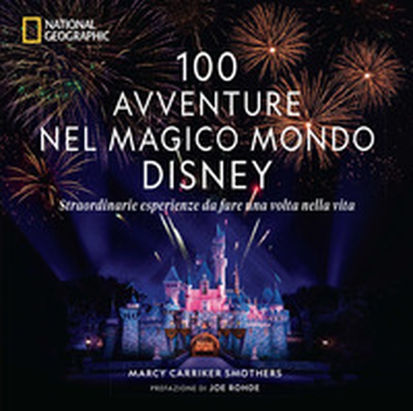 100 avventure nel magico mondo Disney. Straordinarie esperienze da fare una volta nella vita - Librerie.coop 100 avventure nel magico mondo Disney. Straordinarie esperienze da fare una volta nella vita - Librerie.coop