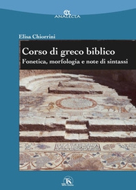 Corso di greco biblico. Fonetica, morfologia e note di sintassi - Librerie.coop