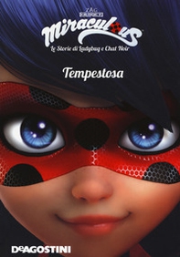 Tempestosa. Miraculous. Le storie di Ladybug e Chat Noir - Librerie.coop