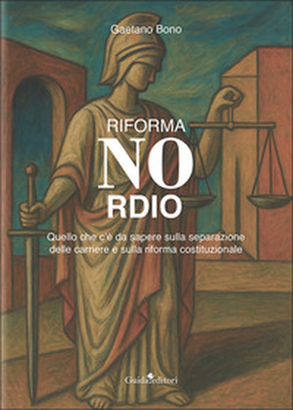 Riforma Nordio. Quello che c'è da sapere sulla separazione delle carriere e sulla riforma costituzionale - Librerie.coop