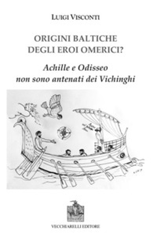 Origini baltiche degli eroi omerici? Achille e Odisseo non sono antenati dei Vichinghi - Librerie.coop Origini baltiche degli eroi omerici? Achille e Odisseo non sono antenati dei Vichinghi - Librerie.coop