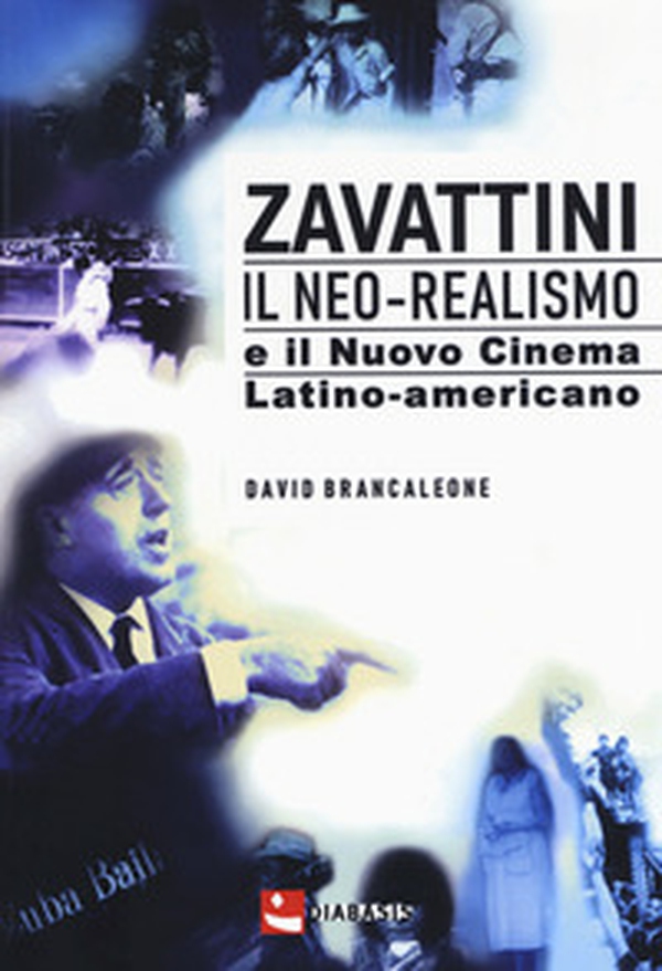 Zavattini. Il neo-realismo e il nuovo cinema latino-americano - Librerie.coop Zavattini. Il neo-realismo e il nuovo cinema latino-americano - Librerie.coop