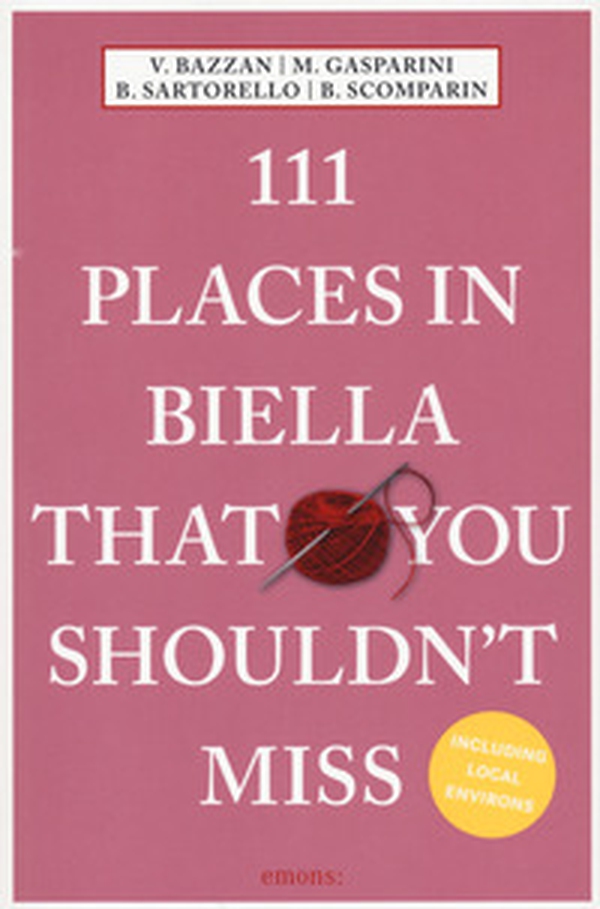 111 places of Biella that you shouldn't miss - Librerie.coop 111 places of Biella that you shouldn't miss - Librerie.coop