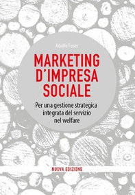 Marketing d'impresa sociale. Per una gestione strategica integrata del servizio nel welfare - Librerie.coop