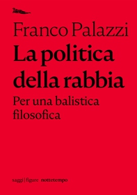 La politica della rabbia. - Librerie.coop