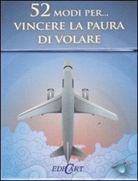 52 modi per... vincere la paura di volare. 52 carte - Librerie.coop 52 modi per... vincere la paura di volare. 52 carte - Librerie.coop