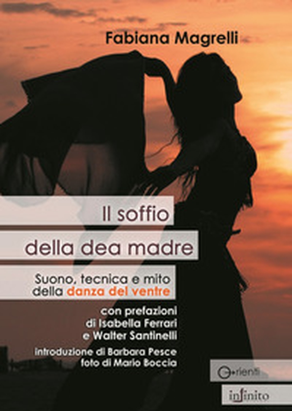Il soffio della dea madre. Suono, tecnica e mito della danza del ventre - Librerie.coop Il soffio della dea madre. Suono, tecnica e mito della danza del ventre - Librerie.coop