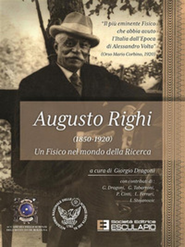 Augusto Righi (1850-1920). Un fisico nel mondo della ricerca - Librerie.coop Augusto Righi (1850-1920). Un fisico nel mondo della ricerca - Librerie.coop