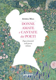 Donne amate e cantate dai poeti. Figure femminili nella poesia italiana - Librerie.coop