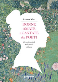Donne amate e cantate dai poeti. Figure femminili nella poesia italiana - Librerie.coop Donne amate e cantate dai poeti. Figure femminili nella poesia italiana - Librerie.coop