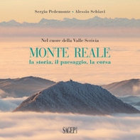 Monte Reale. La storia, il paesaggio, la corsa. Nel cuore della Valle Scrivia - Librerie.coop