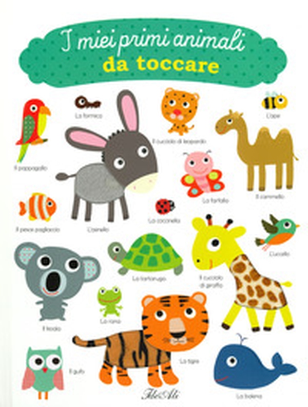 I miei primi animali da toccare - Librerie.coop I miei primi animali da toccare - Librerie.coop