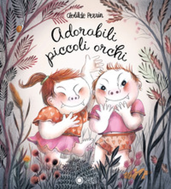 Adorabili piccoli orchi - Librerie.coop Adorabili piccoli orchi - Librerie.coop