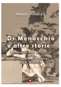 Di Menocchio e altre storie. L'inquisizione processa l'arte, il sapere popolare e la scienza - Librerie.coop