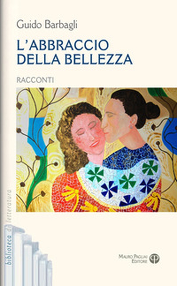 L'abbraccio della bellezza - Librerie.coop L'abbraccio della bellezza - Librerie.coop