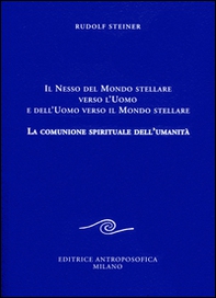Il nesso del mondo stellare verso l'uomo e dell'uomo verso il mondo stellare. La comunione spirituale dell'umanità - Librerie.coop Il nesso del mondo stellare verso l'uomo e dell'uomo verso il mondo stellare. La comunione spirituale dell'umanità - Librerie.coop