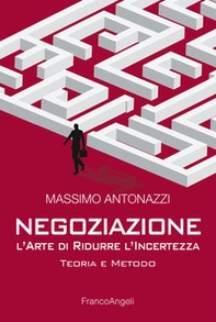 Negoziazione: l'arte di ridurre l'incertezza. Teoria e metodo - Librerie.coop Negoziazione: l'arte di ridurre l'incertezza. Teoria e metodo - Librerie.coop