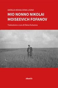 Mio nonno Nikolai Moiseevich Fofanov - Librerie.coop