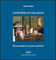 L'universo in una mano. Storia dei globi nel mondo occidentale - Librerie.coop