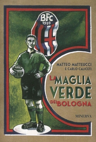 La maglia verde del Bologna - Librerie.coop