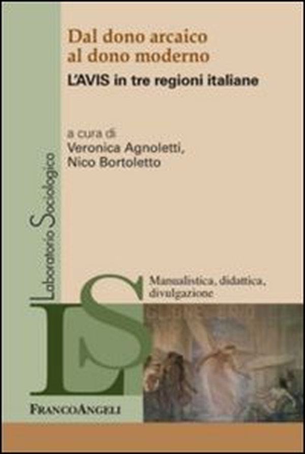 Dal dono arcaico al dono moderno. L'Avis in tre regioni italiane - Librerie.coop Dal dono arcaico al dono moderno. L'Avis in tre regioni italiane - Librerie.coop