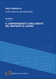 Il comportamento concludente nel rapporto di lavoro. Scritti, discorsi e atti istituzionali - Vol. 3 - Librerie.coop