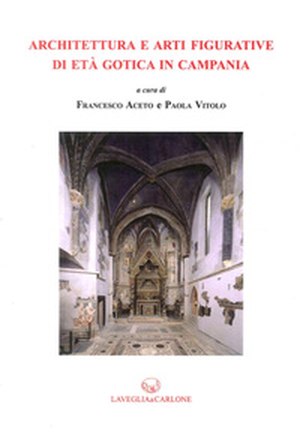 Architettura e arti figurative di età gotica in Campania - Librerie.coop Architettura e arti figurative di età gotica in Campania - Librerie.coop