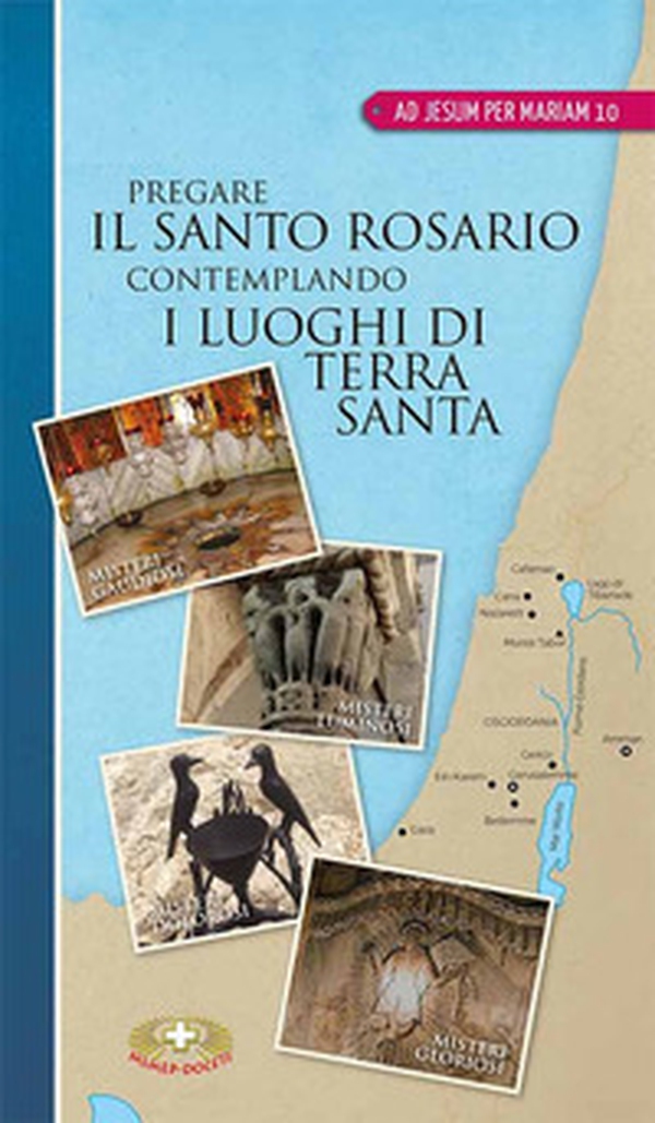 Pregare il santo rosario contemplando i luoghi di terra santa - Librerie.coop Pregare il santo rosario contemplando i luoghi di terra santa - Librerie.coop