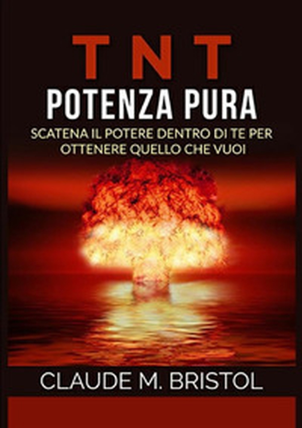 TNT. Potenza pura. Scatena il potere dentro di te per ottenere quello che vuoi - Librerie.coop TNT. Potenza pura. Scatena il potere dentro di te per ottenere quello che vuoi - Librerie.coop