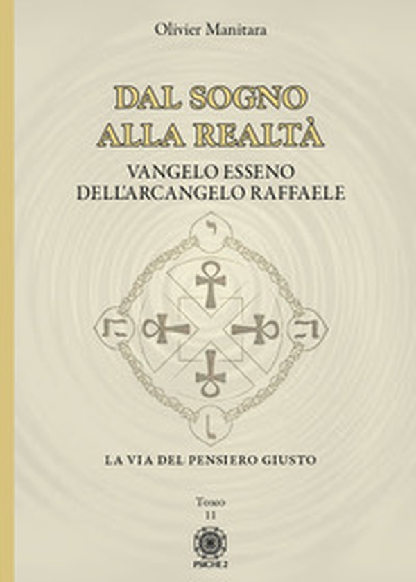Dal sogno alla realtà. Vangelo Esseno dell'Arcangelo Raffaele - Vol. 11 - Librerie.coop Dal sogno alla realtà. Vangelo Esseno dell'Arcangelo Raffaele - Vol. 11 - Librerie.coop