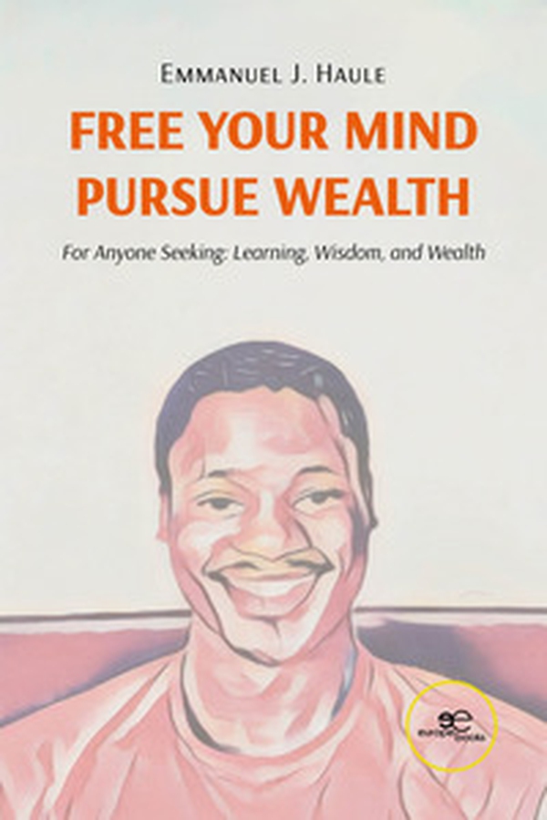 Free your mind, pursue wealth. For anyone seeking: learning, wisdom, and wealth - Librerie.coop Free your mind, pursue wealth. For anyone seeking: learning, wisdom, and wealth - Librerie.coop