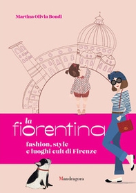La fiorentina. Fashion, style e luoghi cult di Firenze - Librerie.coop