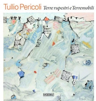 Tullio Pericoli. Terre rupestri e Terremobili - Librerie.coop