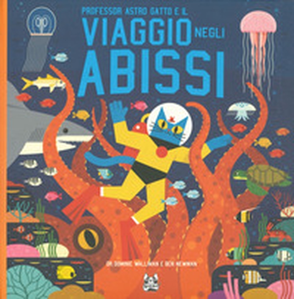 Professor Astro Gatto e il viaggio negli abissi - Librerie.coop Professor Astro Gatto e il viaggio negli abissi - Librerie.coop