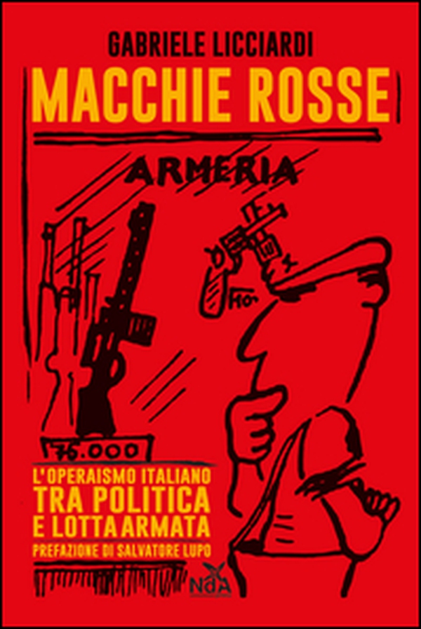 Macchie rosse. L'operaismo italiano tra politica e lotta armata - Librerie.coop Macchie rosse. L'operaismo italiano tra politica e lotta armata - Librerie.coop