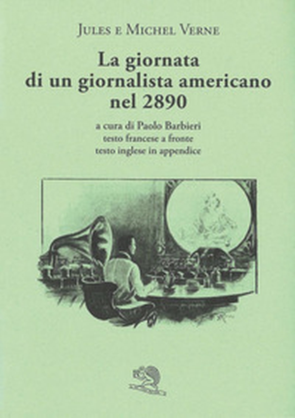 La giornata di un giornalista americano nel 2890. Testo francese a fronte - Librerie.coop