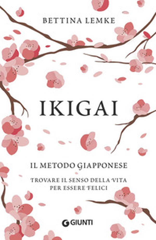 Ikigai. Il metodo giapponese. Trovare il senso della vita per essere felici - Librerie.coop Ikigai. Il metodo giapponese. Trovare il senso della vita per essere felici - Librerie.coop