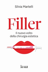 Filler. Il nuovo volto della chirurgia estetica - Librerie.coop