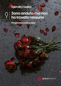 Sono andato ma non ho trovato nessuno. Margherita provola e pepe - Librerie.coop