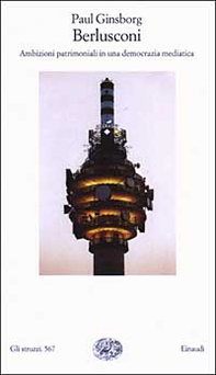 Berlusconi. Ambizioni patrimoniali in una democrazia mediatica - Librerie.coop