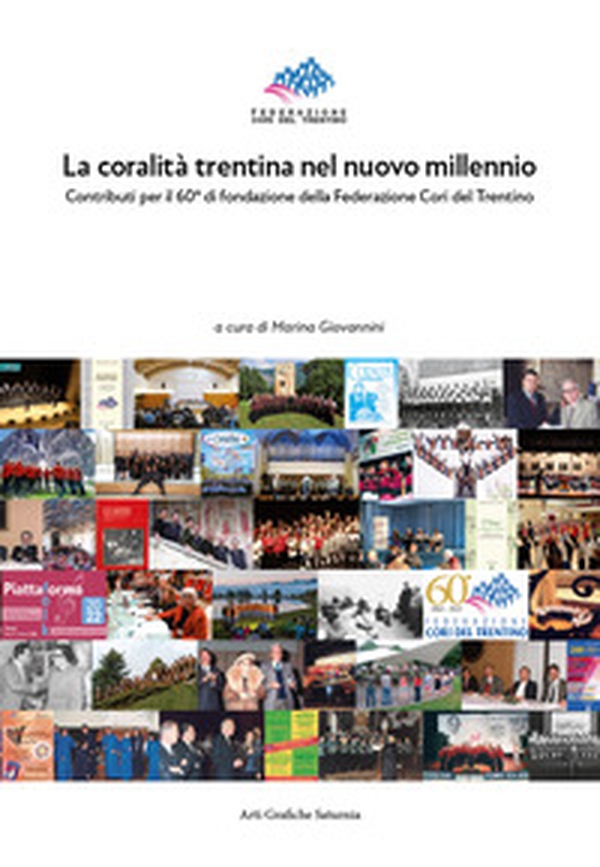La coralità trentina nel nuovo millennio. Contributi per il 60° di fondazione della Federazione Cori del Trentino - Librerie.coop La coralità trentina nel nuovo millennio. Contributi per il 60° di fondazione della Federazione Cori del Trentino - Librerie.coop