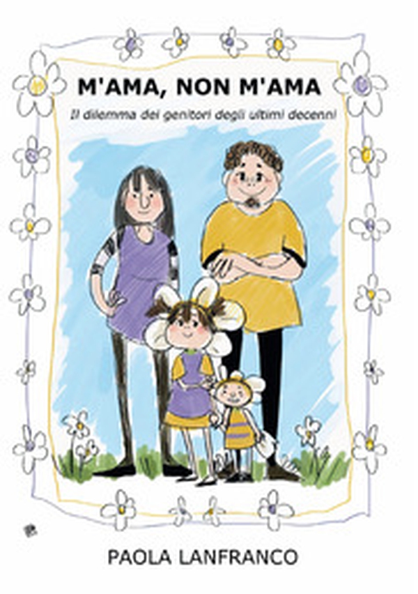 M'ama, non m'ama. Il dilemma dei genitori degli ultimi decenni - Librerie.coop M'ama, non m'ama. Il dilemma dei genitori degli ultimi decenni - Librerie.coop