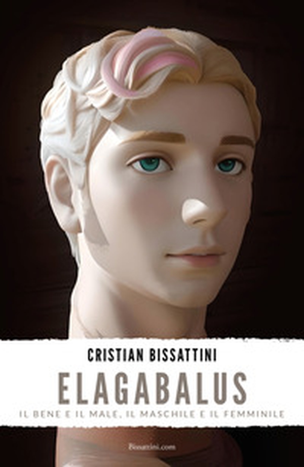 Elagabalus. Il bene e il male, il maschile e il femminile - Librerie.coop Elagabalus. Il bene e il male, il maschile e il femminile - Librerie.coop